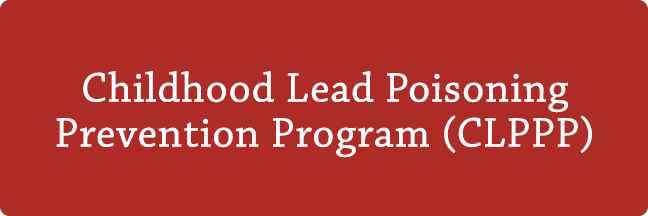 Childhood Lead Poisoning Prevention Program (CLPPP)
